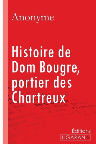  Anonyme - Histoire de Dom Bougre, portier des Chartreux.