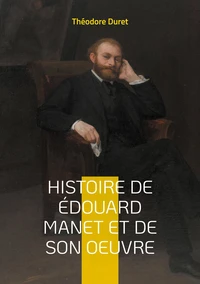 Histoire de Edouard Manet et de son oeuvre