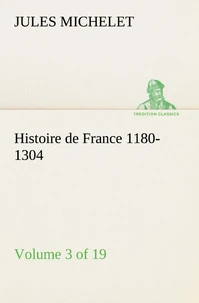 Histoire de France 1180-1304 (Volume 3 of 19)