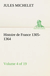 Histoire de France 1305-1364 (Volume 4 of 19)