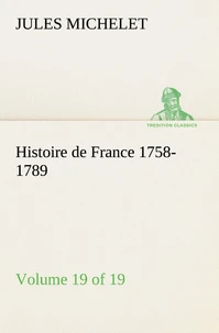 Histoire de France 1758-1789, Volume 19 (of 19)