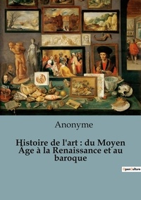  Anonyme - Philosophie  : Histoire de l'art : du Moyen Âge à la Renaissance et au baroque.