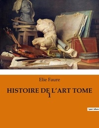 Elie Faure - Histoire de l'art tome 1.