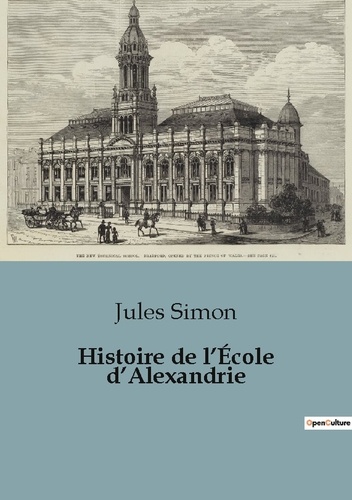Jules Simon - Histoire de l'École d'Alexandrie.