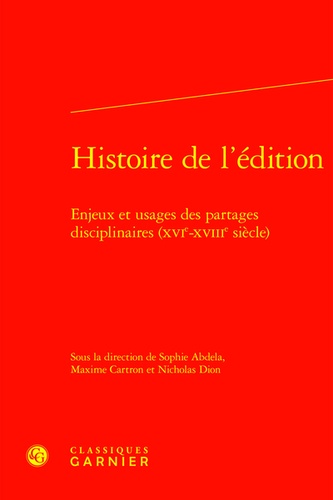 Histoire de l'édition. Enjeux et usages des partages disciplinaires (XVIe - XVIIIe)