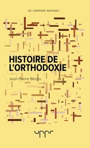 Jean-Pierre Béchu - Histoire de l'orthodoxie.