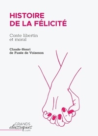 Claude-Henri Fusee De Voisenon - Histoire de la Félicité - Conte libertin et moral.