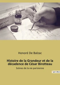 Histoire de la grandeur et de la decadence de cesar birotteau