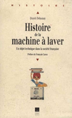 Quynh Delaunay - Histoire de la machine à laver - Un objet technique dans la société française.
