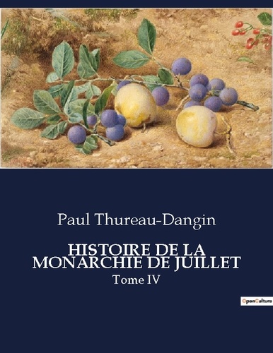 Paul Thureau-Dangin - Les classiques de la littérature  : Histoire de la monarchie de juillet - Tome IV.