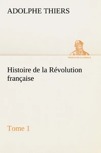 Histoire de la Révolution française, Tome 1