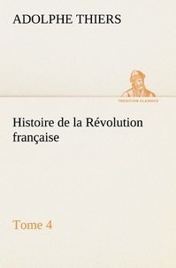 Adolphe Thiers - Histoire de la Révolution française, Tome 4.