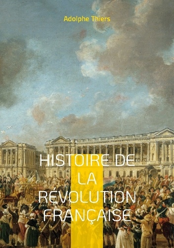 Histoire de la révolution française. Tome 8