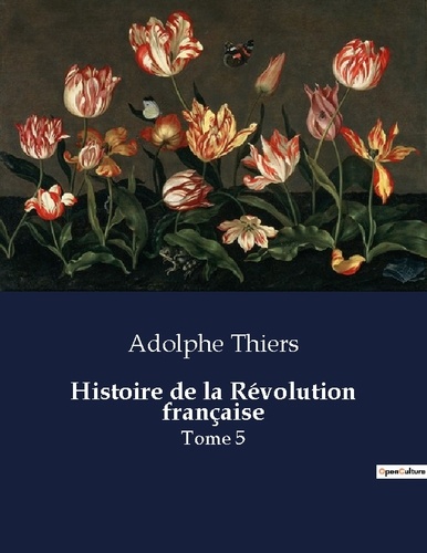 Adolphe Thiers - Les classiques de la littérature  : Histoire de la Révolution française - Tome 5.