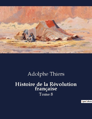 Les classiques de la littérature  Histoire de la Révolution française. Tome 8