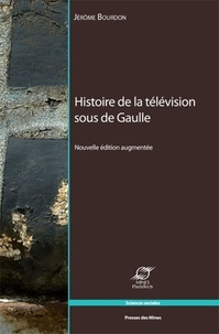 Jérôme Bourdon - Histoire de la télévision sous de Gaulle.