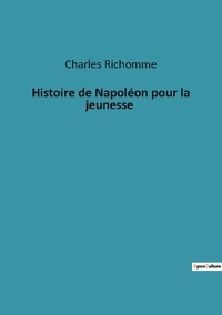 Charles Richomme - Histoire de Napoléon pour la jeunesse.