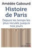 Amédée Gabourd - Histoire de Paris - Depuis les temps les plus reculés jusqu'à nos jours.