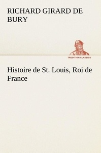 Richard girard de Bury - Histoire de St. Louis, Roi de France.