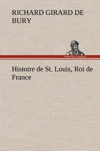 Richard girard de Bury - Histoire de St. Louis, Roi de France.