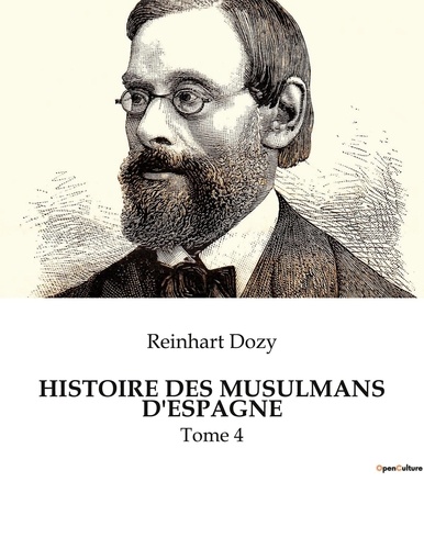 Reinhart Dozy - Histoire des musulmans d'espagne - Tome 4.