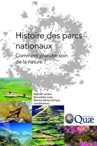 Raphaël Larrère et Bernadette Lizet - Histoire des parcs nationaux - Comment prendre soin de la nature ?.