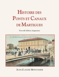 Jean-Claude Montanier - Histoire des Ponts et Canaux de Martigues.