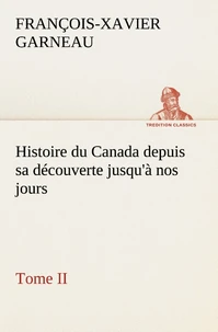 Histoire du Canada depuis sa découverte jusqu'à nos jours. Tome II
