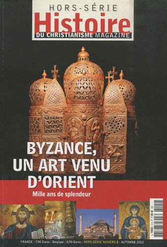 Emile Berthoud - Histoire du christianisme Hors-série N° 2, Aut : Byzance, un art venu d'Orient - Mille ans de splendeur.