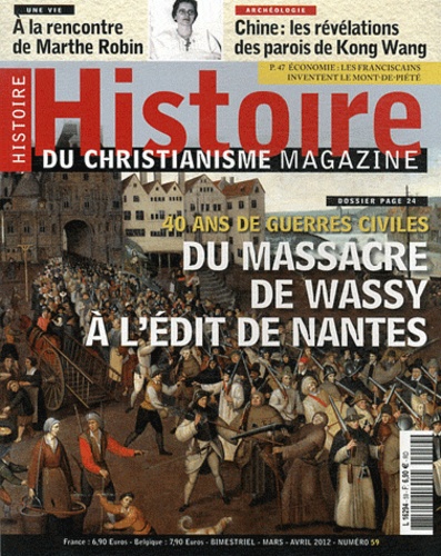 Hugues Daussy - Histoire du christianisme N° 59, Mars-avril 2012 : Du massacre de Wassy à l'Edit de Nantes - Les guerres de religion.