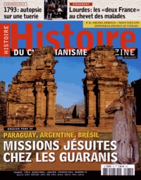 Bernard Lavallé - Histoire du christianisme N° 75, Janvier-février 2015 : Missions jésuites chez les Guaranis.