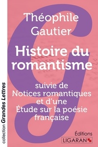 Théophile Gautier - Histoire du romantisme - Suivie de Notices romantiques et d'une Étude sur la poésie française.
