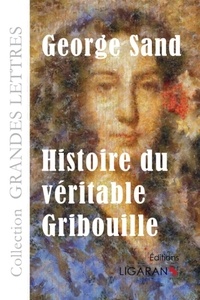 George Sand - Histoire du véritable Gribouille.