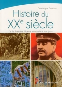 Dominique Sarciaux - Histoire du XXe siècle - De la Première Guerre mondiale à nos jours.