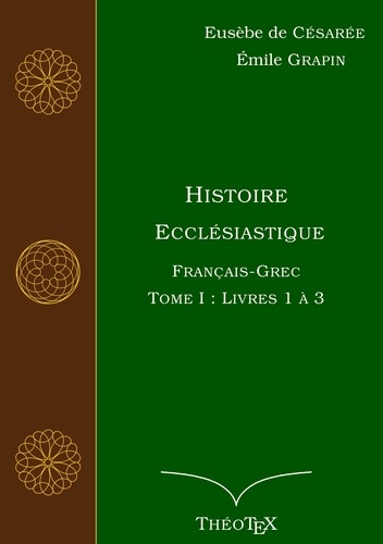  Eusèbe de Césarée - Histoire Ecclésiastique - Tome 1, Livres 1 à 3.