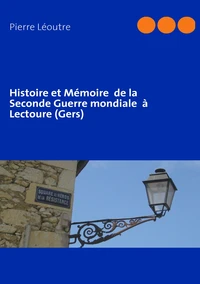 Histoire et mémoire de la seconde guerre mondiale  à Lectoure (Gers)