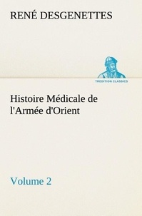 R. (rené) Desgenettes - Histoire Médicale de l'Armée d'Orient Volume 2.