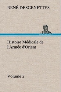 R. (rené) Desgenettes - Histoire Médicale de l'Armée d'Orient Volume 2.
