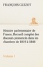 M. (françois) Guizot - Histoire parlementaire de France,  Volume I. Recueil complet des discours prononcés dans les chambres de 1819 à 1848.