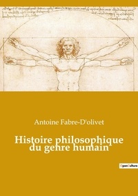 Antoine Fabre-D'olivet - Histoire philosophique du genre humain.