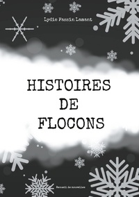 Lydie Fassin Lamant - Histoires de flocons - Recueil de nouvelles.