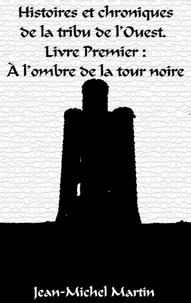 Histoires et chroniques de la tribu de l'ouest