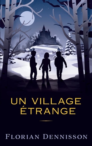 Florian Dennisson - Histoires étranges Tome 2 : Un village étrange.