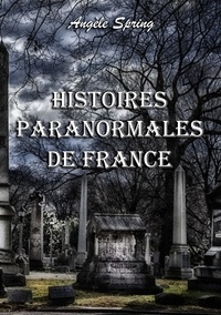 Angèle Spring - Histoires paranormales de France.