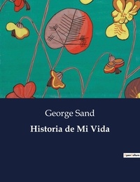 George Sand - Littérature d'Espagne du Siècle d'or à aujourd'hui  : Historia de Mi Vida.