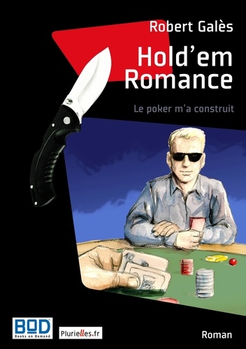 Robert Gales - Hold'em romance - Le poker m'a construit.