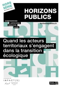 Julien Nessi - Horizons publics Hors-série, automne 2020 : Quand les acteurs territoriaux s'engagent dans la transition écologique.