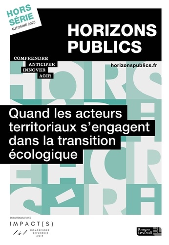 Horizons publics Hors-série, automne 2020 Quand les acteurs territoriaux s'engagent dans la transition écologique