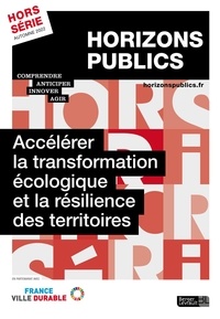Julien Nessi - Horizons publics Hors-série automne 2022 : Accélérer la transformation écologique et la résilience des territoires.