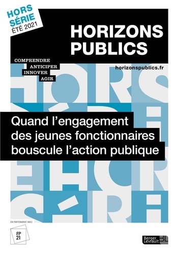 Julien Nessi - Horizons publics Hors-série été 2021 : Quand l'engagement des jeunes fonctionnaires bouscule l'action publique.